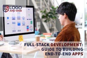 Full-Stack Development: Guide to Building End-to-End Apps