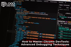 How to Master Chrome DevTools: Advanced Debugging Techniques
