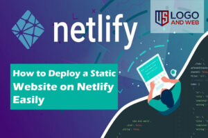 How to Deploy a Static Website on Netlify Easily