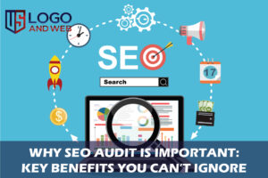 Why SEO Audit Is Important: Key Benefits You Can’t Ignore
