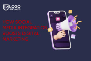 How Social Media Integration Boosts Digital Marketing