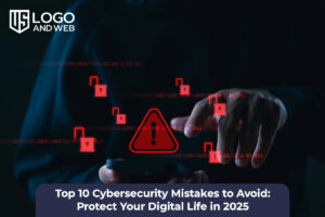 Top 10 Cybersecurity Mistakes to Avoid: Protect Your Digital Life in 2025