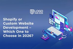 Shopify or Custom Website Development – Which One to Choose in 2026?