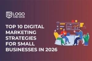 Top 10 Digital Marketing Strategies for Small Businesses in 2026 (Proven, Practical, and Budget-Friendly)