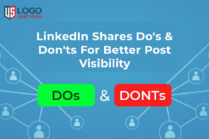 LinkedIn Shares Do’s & Don’ts For Better Post Visibility